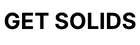 'GET SOLIDS' written on capital letters with black font